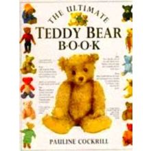 The Ultimate Teddy Bear Book - Pauline Cockrill