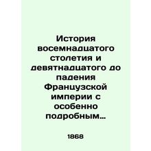 The history of the eighteenth century and the nineteenth before the fall of the