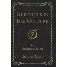Gleanings in Bee Culture (Classic Reprint)