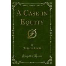 A Case in Equity (Classic Reprint)