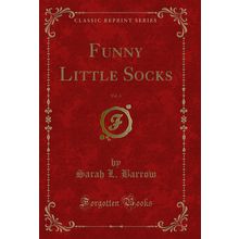Funny Little Socks, Vol. 4 (Classic Reprint)