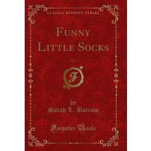 Funny Little Socks, Vol. 4 (Classic Reprint)