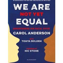 We Are Not Yet Equal Understanding Our Racial Divide
