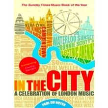 In the City - A Celebration of London Music by Paul Du Noyer