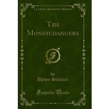 The Moneychangers (Classic Reprint)