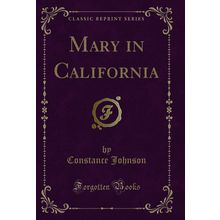 Mary in California (Classic Reprint)