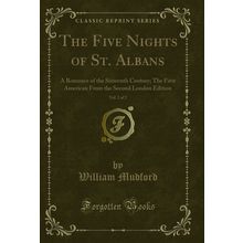 The Five Nights of St. Albans, Vol. 2 of 2: A Romance of the Sixteenth Century