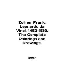 Zollner Frank. Leonardo da Vinci. 1452-1519. The Complete Paintings and Drawing