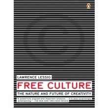 Free Culture - The Nature and Future of Creativity by Lawrence Lessig