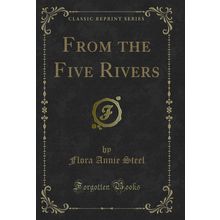 From the Five Rivers (Classic Reprint)