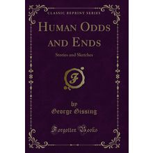 Human Odds and Ends: Stories and Sketches (Classic Reprint)