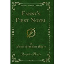 Fanny's First Novel (Classic Reprint)