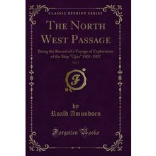 The North West Passage, Vol. 1 (Classic Reprint)