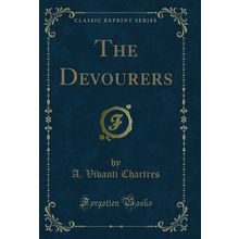 The Devourers (Classic Reprint)