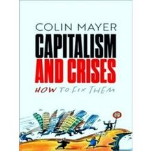 Capitalism And Crises - Colin Mayer