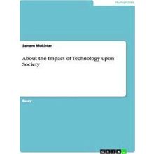 About the Impact of Technology upon Society - Sanam Mukhtar