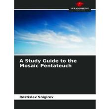 A Study Guide to the Mosaic Pentateuch