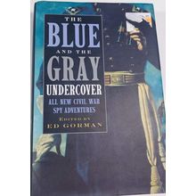 The Blue and the Gray Undercover All New Civil War Spy Adventures HC/DJ 2001
