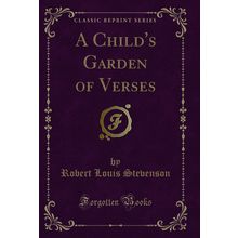 A Child's Garden of Verses (Classic Reprint)