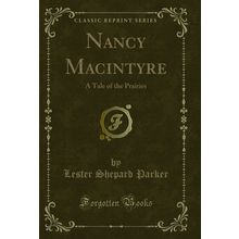 Nancy Macintyre: A Tale of the Prairies (Classic Reprint)