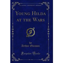Young Hilda at the Wars (Classic Reprint)