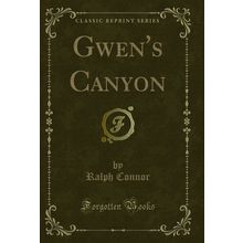 Gwen's Canyon (Classic Reprint)