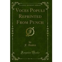 Voces Populi Reprinted From Punch (Classic Reprint)