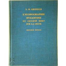 L'Iconographie Byzantine du Crucifie Mort sur la Croix
