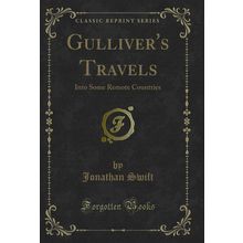 Gulliver's Travels: Into Some Remote Countries (Classic Reprint)