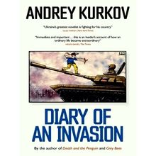Diary of an Invasion - The Russian Invasion of Ukraine - Andrey Kurkov