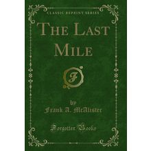 The Last Mile (Classic Reprint)