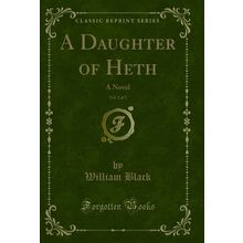 A Daughter of Heth, Vol. 2 of 2: A Novel (Classic Reprint)