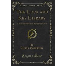 The Lock and Key Library: Classic Mystery and Detective Stories