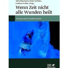 Wenn Zeit Nicht Alle Wunden Heilt