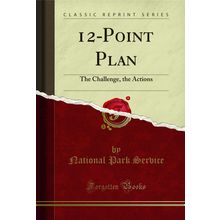 12-Point Plan: The Challenge, the Actions (Classic Reprint)