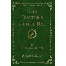 The Doctors Duffel Bag (Classic Reprint)