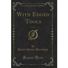 With Edged Tools, Vol. 2 of 3 (Classic Reprint)