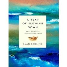 A Year of Slowing Down Daily Devotions for Unhurried Living