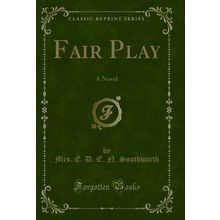 Fair Play: A Novel (Classic Reprint)