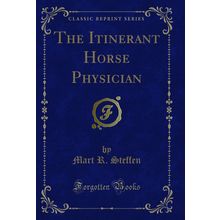 The Itinerant Horse Physician (Classic Reprint)