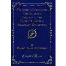 Virginibus Puerisque; The Amateur Emigrant; The Pacific Capitals