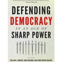 A Journal of Democracy Book: Defending Democracy in an Age of Sharp Power