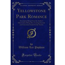 Yellowstone Park Romance: Description Being From the Author's Observation