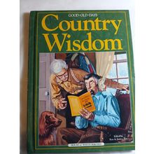 Country Wisdom : Good Old Days Remembers Hardcover good 2001