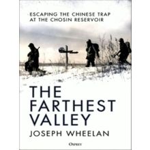 The Farthest Valley: Escaping the Chinese Trap at the Chosin Reservoir - Joseph