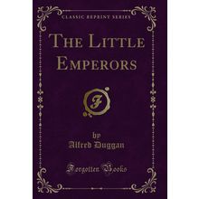 The Little Emperors (Classic Reprint)