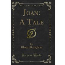 Joan: A Tale, Vol. 1 of 3 (Classic Reprint)
