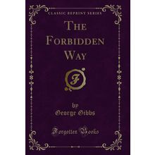 The Forbidden Way (Classic Reprint)