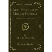 Ruth Fielding in Moving Pictures: Or Helping the Dormitory Fund