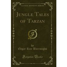 Jungle Tales of Tarzan (Classic Reprint)